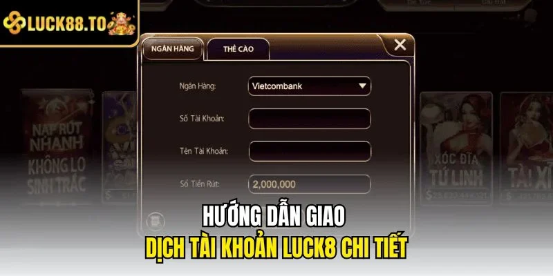 Hướng dẫn giao dịch tài khoản LUCK8 chi tiết