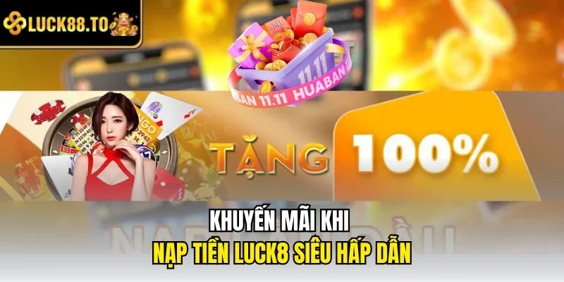 Khuyến mãi khi nạp tiền LUCK8 siêu hấp dẫn
